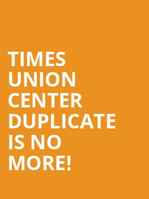 Times Union Center DUPLICATE is no more